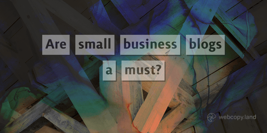 Do small businesses need blogs on their websites?