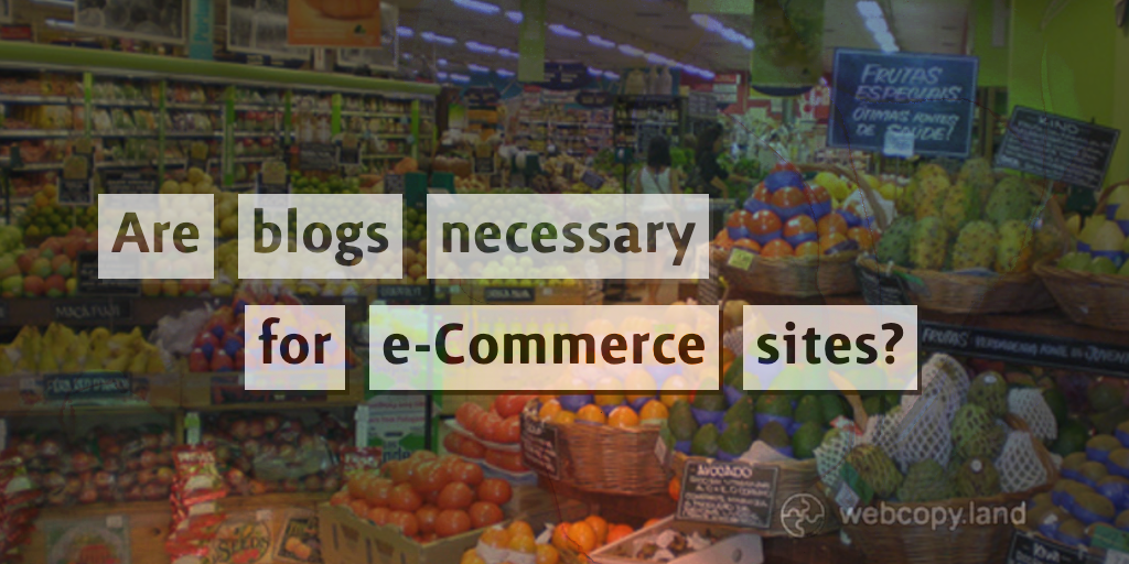 Do You Need a Blog For an e-Commerce Website