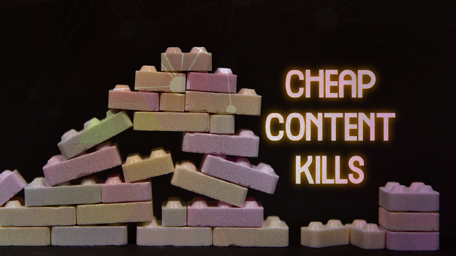 cheap content kills